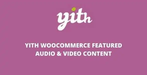 YITH WooCommerece Featured Audio Video Content GPL